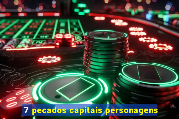 7 pecados capitais personagens